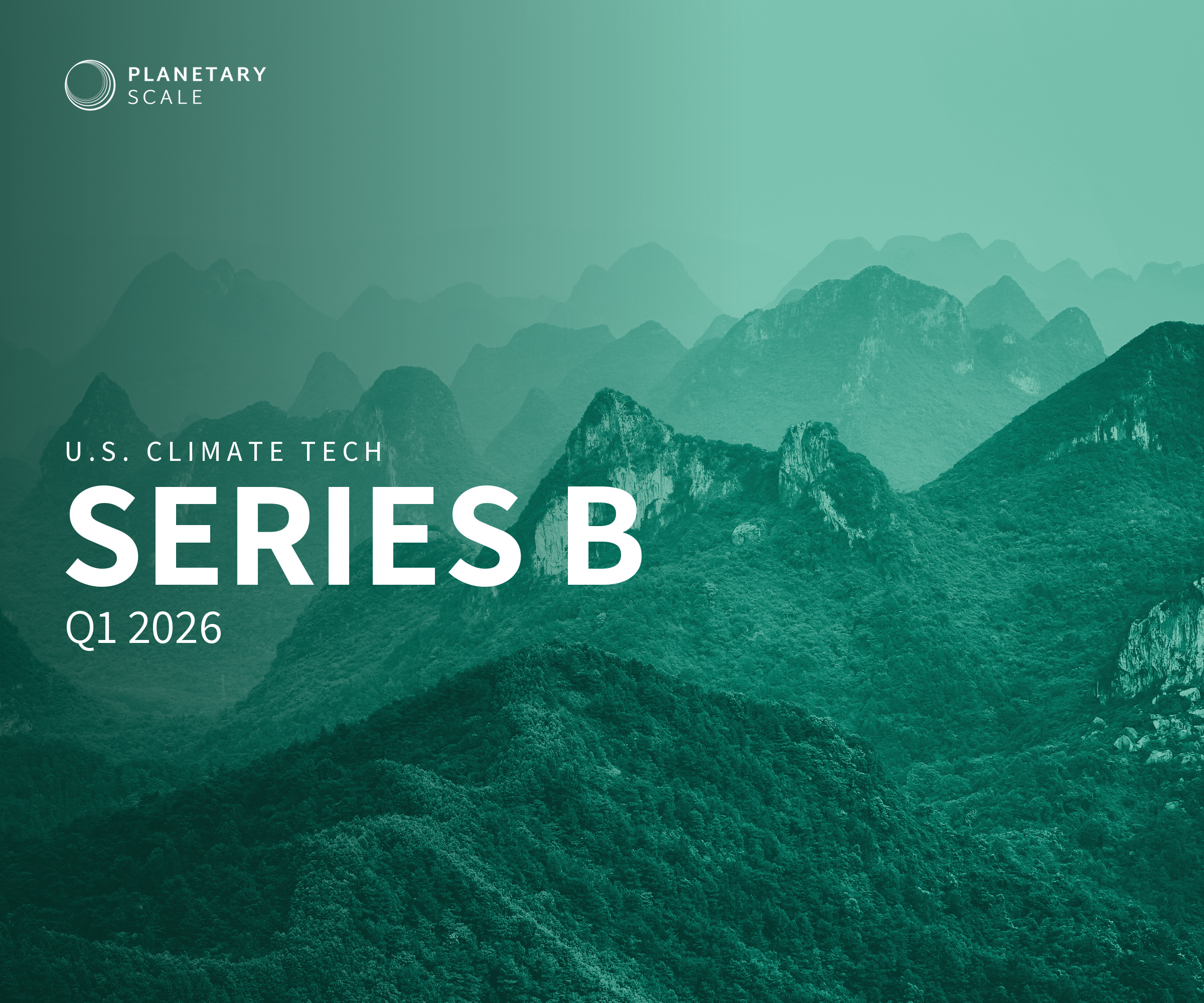 Planetary Scale U.S. Climate Tech Series B review, Q1 2026 — teal mountain landscape cover